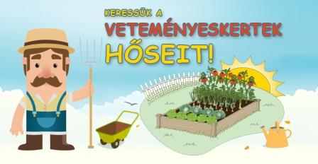 A "Veteményeskertek hőseit" keressük!